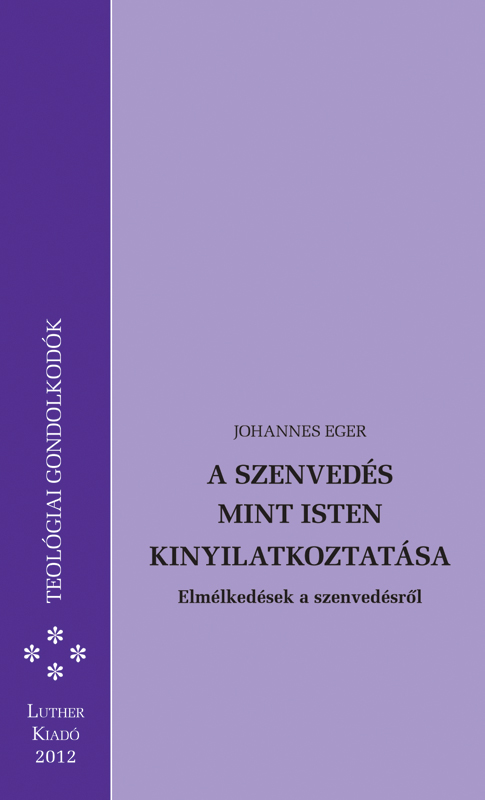 A szenvedés mint Isten kinyilatkoztatása – Elmélkedések a szenvedésről