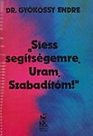 Dr. Gyökössy Endre: Siess segítségemre, Uram Szabadítóm!