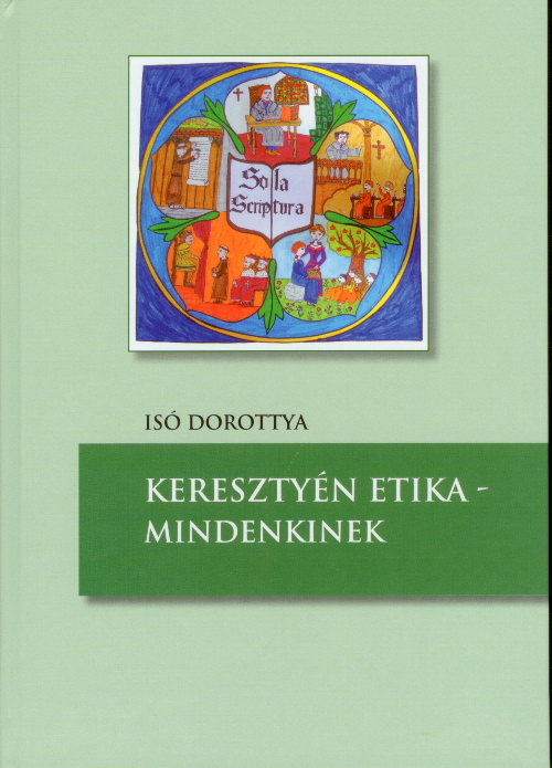 Isó Dorottya: Keresztyén etika – mindenkinek  