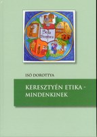 Isó Dorottya: Keresztyén etika – mindenkinek  
