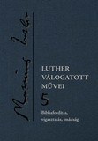 Luther válogatott művei 5. – Bibliafordítás, vigasztalás, imádság